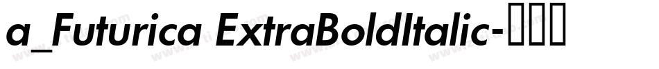 a_Futurica ExtraBoldItalic字体转换